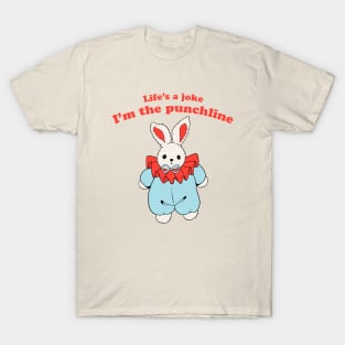 Life's A Joke, I'm The Punchline T-Shirt